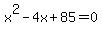 x%5E2-4x%2B85=0