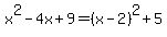 x%5E2-4x%2B9=%28x-2%29%5E2%2B5