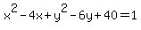 x%5E2-4x%2By%5E2-6y%2B40=1
