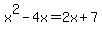 x%5E2-4x=2x%2B7