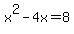 x%5E2-4x=8