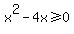 x%5E2-4x%3E=0