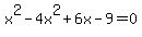 x%5E2-4x%5E2%2B6x-9=0