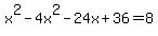 x%5E2-4x%5E2-24x%2B36=8