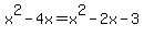 x%5E2-4x+=+x%5E2-2x-3