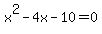 x%5E2-4x-10=0