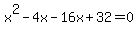 x%5E2-4x-16x%2B32=0