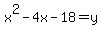 x%5E2-4x-18+=+y