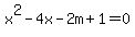 x%5E2-4x-2m%2B1=0
