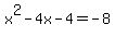 x%5E2-4x-4=-8