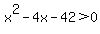 x%5E2-4x-42%3E0