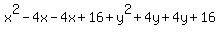 x%5E2-4x-4x%2B16%2By%5E2%2B4y%2B4y%2B16