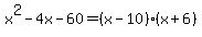x%5E2-4x-60=%28x-10%29%28x%2B6%29
