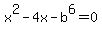 x%5E2-4x-b%5E6=0