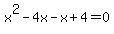 x%5E2-4x-x%2B4+=0