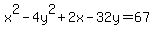 x%5E2-4y%5E2%2B2x-32y=67