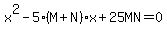 x%5E2-5%28M%2BN%29x%2B25MN=0%29