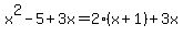 x%5E2-5%2B3x=2%28x%2B1%29%2B3x