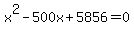 x%5E2-500x%2B5856=0