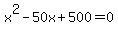 x%5E2-50x%2B500=0