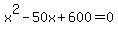 x%5E2-50x%2B600=0