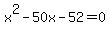 x%5E2-50x-52+=+0
