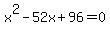 x%5E2-52x%2B96=0