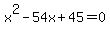 x%5E2-54x%2B+45+=+0
