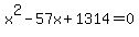 x%5E2-57x%2B1314+=+0
