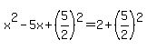 x%5E2-5x%2B%285%2F2%29%5E2=2%2B%285%2F2%29%5E2