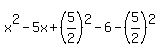 x%5E2-5x%2B%285%2F2%29%5E2-6-%285%2F2%29%5E2