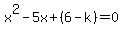 x%5E2-5x%2B%286-k%29=0