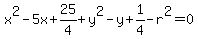x%5E2-5x%2B25%2F4%2By%5E2-y%2B1%2F4-r%5E2=0