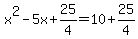 x%5E2-5x%2B25%2F4=10%2B25%2F4