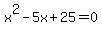 x%5E2-5x%2B25=0