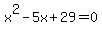x%5E2-5x%2B29+=+0