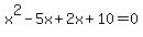 x%5E2-5x%2B2x%2B10=0
