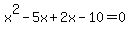 x%5E2-5x%2B2x-10=0