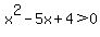 x%5E2-5x%2B4%3E0