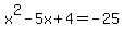 x%5E2-5x%2B4+=+-25