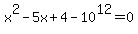 x%5E2-5x%2B4-10%5E12=0