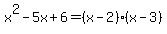 x%5E2-5x%2B6=%28x-2%29%28x-3%29