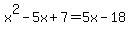 x%5E2-5x%2B7=5x-18
