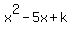 x%5E2-5x%2Bk