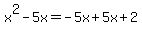 x%5E2-5x=-5x%2B5x%2B2