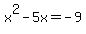 x%5E2-5x=-9