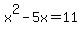 x%5E2-5x=11