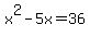 x%5E2-5x=36