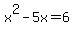 x%5E2-5x=6