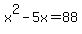 x%5E2-5x=88